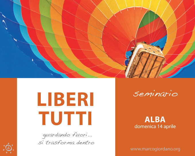 <b>LIBERI TUTTI SEMINARIO</b> domenica 14 aprile <b>ALBA (CN)